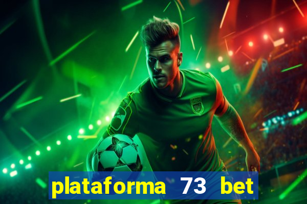 plataforma 73 bet é confiável